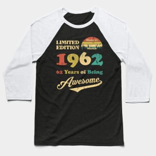 Made In March 1962 62 Years Of Being Awesome 62nd Birthday Baseball T-Shirt